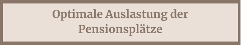 Optimale Auslastung der Pensionsplätze