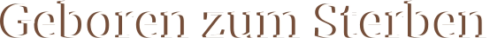 Geboren zum Sterben    Geboren zum Sterben