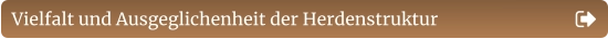 Vielfalt und Ausgeglichenheit der Herdenstruktur