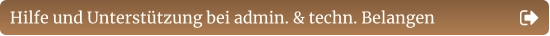 Hilfe und Unterstützung bei admin. & techn. Belangen