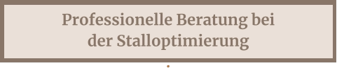 Professionelle Beratung bei der Stalloptimierung .