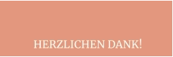 HERZLICHEN DANK!