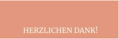 HERZLICHEN DANK!