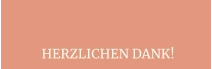 HERZLICHEN DANK!