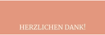 HERZLICHEN DANK!