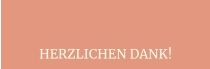 HERZLICHEN DANK!