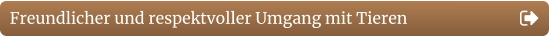 Freundlicher und respektvoller Umgang mit Tieren